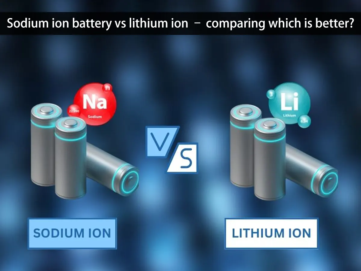 What Difference is Lithium Ion And Sodium Ion Battery?